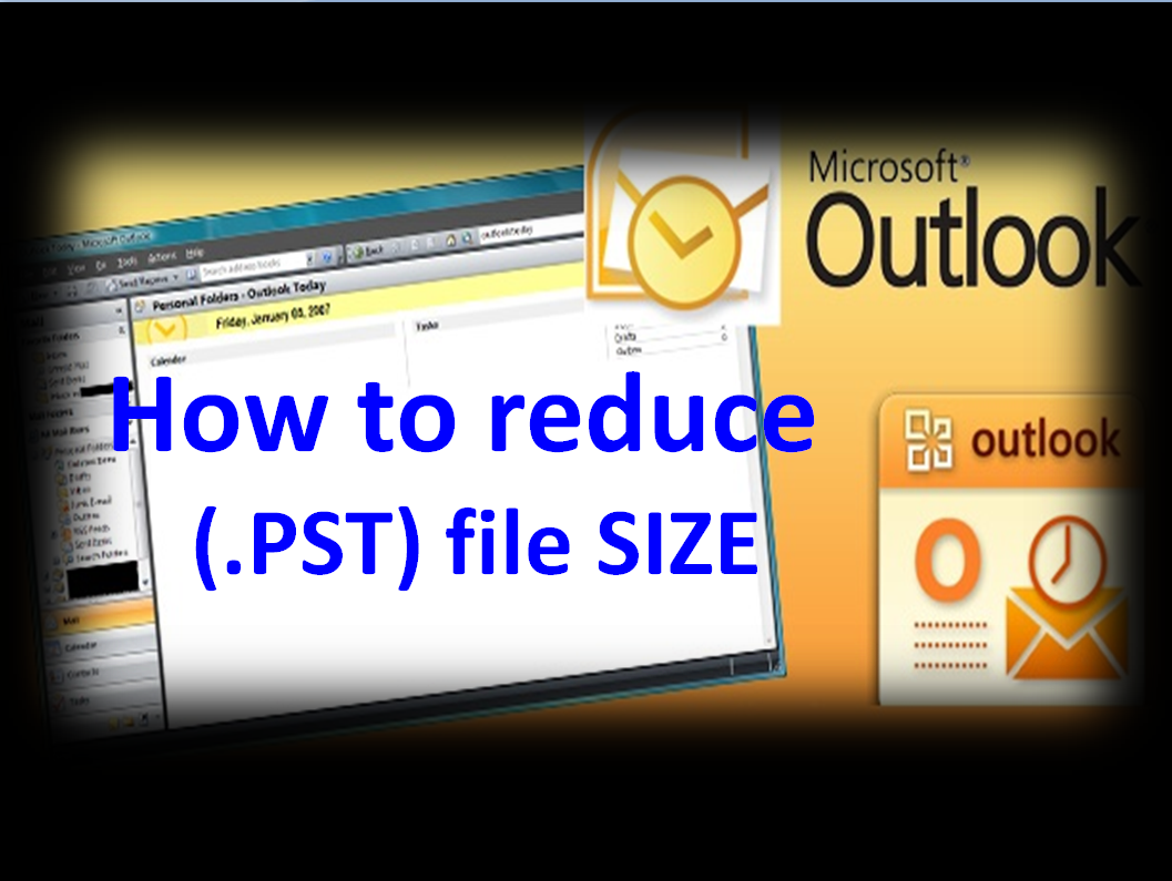How to reduce the .PST file SIZE for Microsoft Outlook 